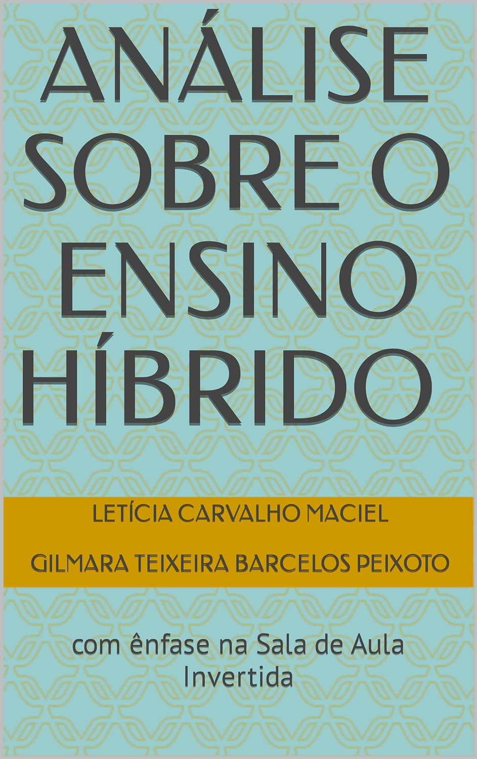 Análise sobre o Ensino Híbrido com ênfase na Sala de Aula Invertida baixar o livro de graça