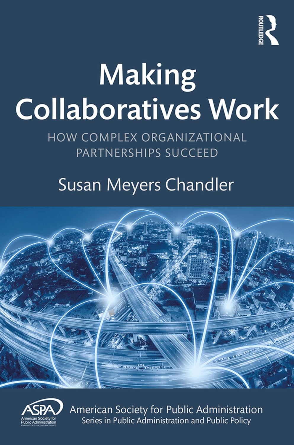 ler totalmente Making Collaboratives Work: How Complex Organizational Partnerships Succeed (ASPA Series in Public Administration and Public Policy) (English Edition)