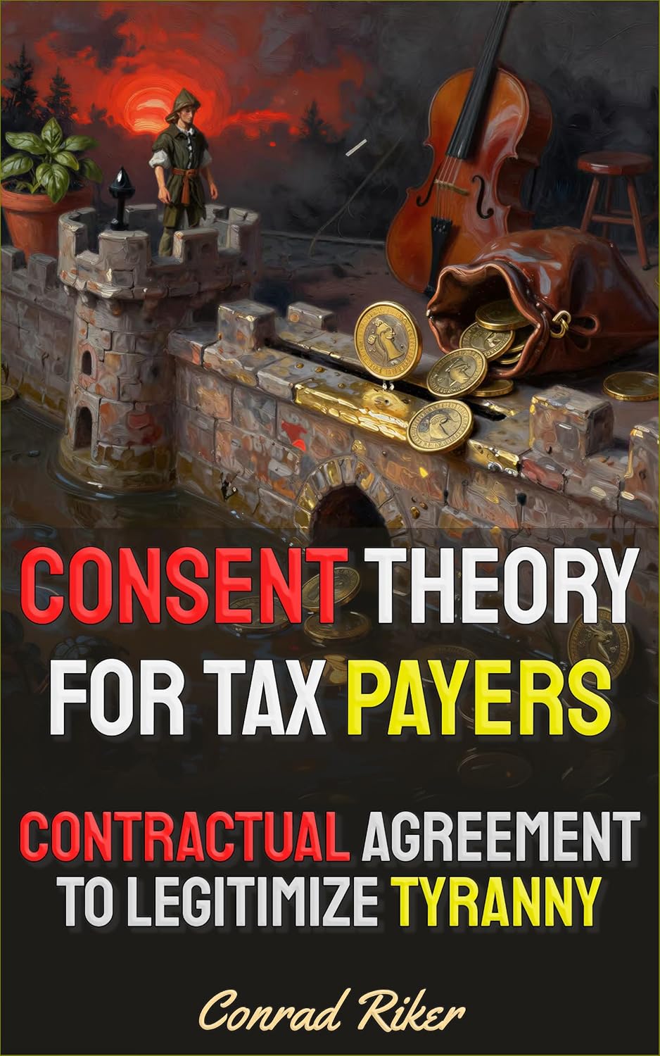 ler totalmente Consent Theory For Tax Payers: Contractual Agreement To Legitimize Tyranny (Redpilled Female Supremacy (satire) Book 127) (English Edition)