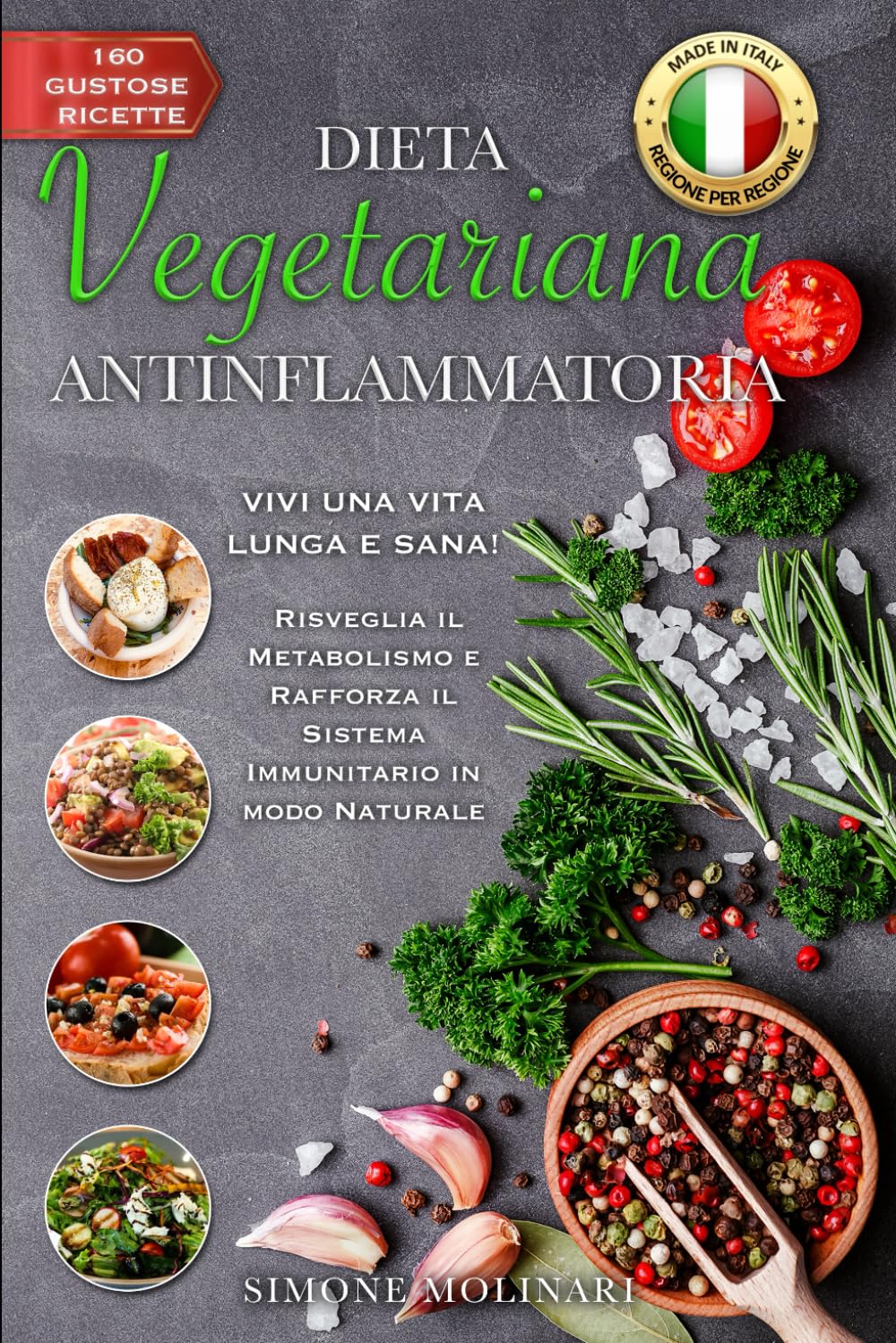 capítulo por capítulo baixar DIETA VEGETARIANA ANTINFIAMMATORIA: VIVI UNA VITA LUNGA E SANA! Risveglia il Metabolismo e Rafforza il Sistema Immunitario in modo Naturale con 160 Gustose Ricette MADE IN ITALY per ogni Regione.