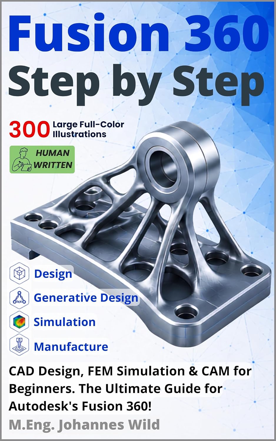 Fusion 360 | Step by Step: CAD Design, FEM Simulation & CAM for Beginners. The Ultimate Guide for Autodesk's Fusion 360! (Fusion 360 | Learn CAD, CAM & FEM from an Engineer Book 1) (English Edition) baixar o livro de graça