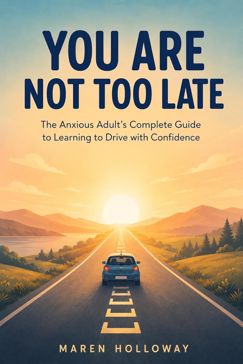 capítulo por capítulo baixar You Are Not Too Late: The Anxious Adult’s Complete Guide to Learning to Drive with Confidence (English Edition)