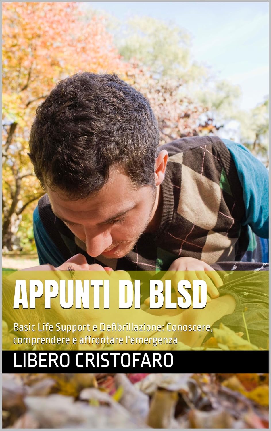 APPUNTI DI BLSD: Basic Life Support e Defibrillazione: Conoscere, comprendere e affrontare l'emergenza (SOS PRIMO SOCCORSO Vol. 1) (Italian Edition) baixar o livro de graça