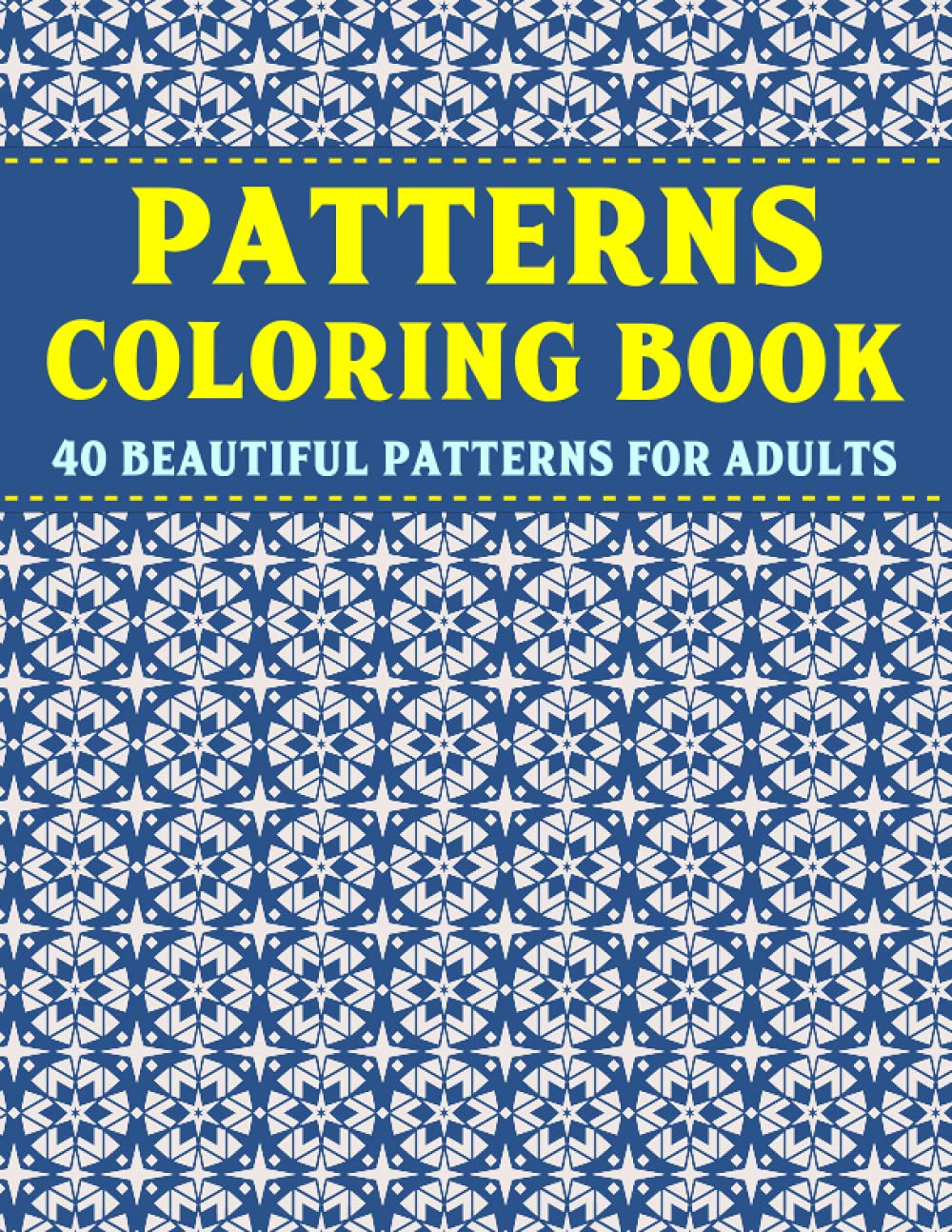Patterns Coloring Book: Beautiful Patterns For Adults: Adult Coloring Book with Detailed Pattern Designs For Relaxation and Stress Relief-Geometric Patterns Coloring Books For Adults- Vol 22 baixar livro de graça