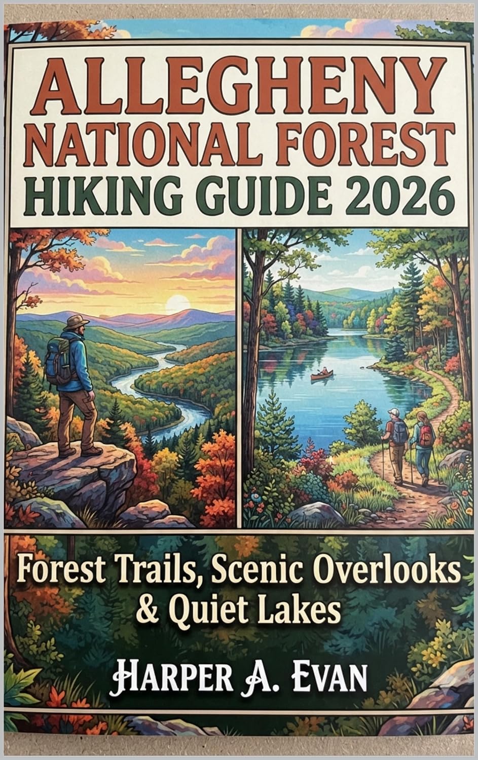 ALLEGHENY NATIONAL FOREST HIKING GUIDE 2026 : FOREST TRAILS, SCENIC OVERLOOKS & QUIET LAKES (English Edition)