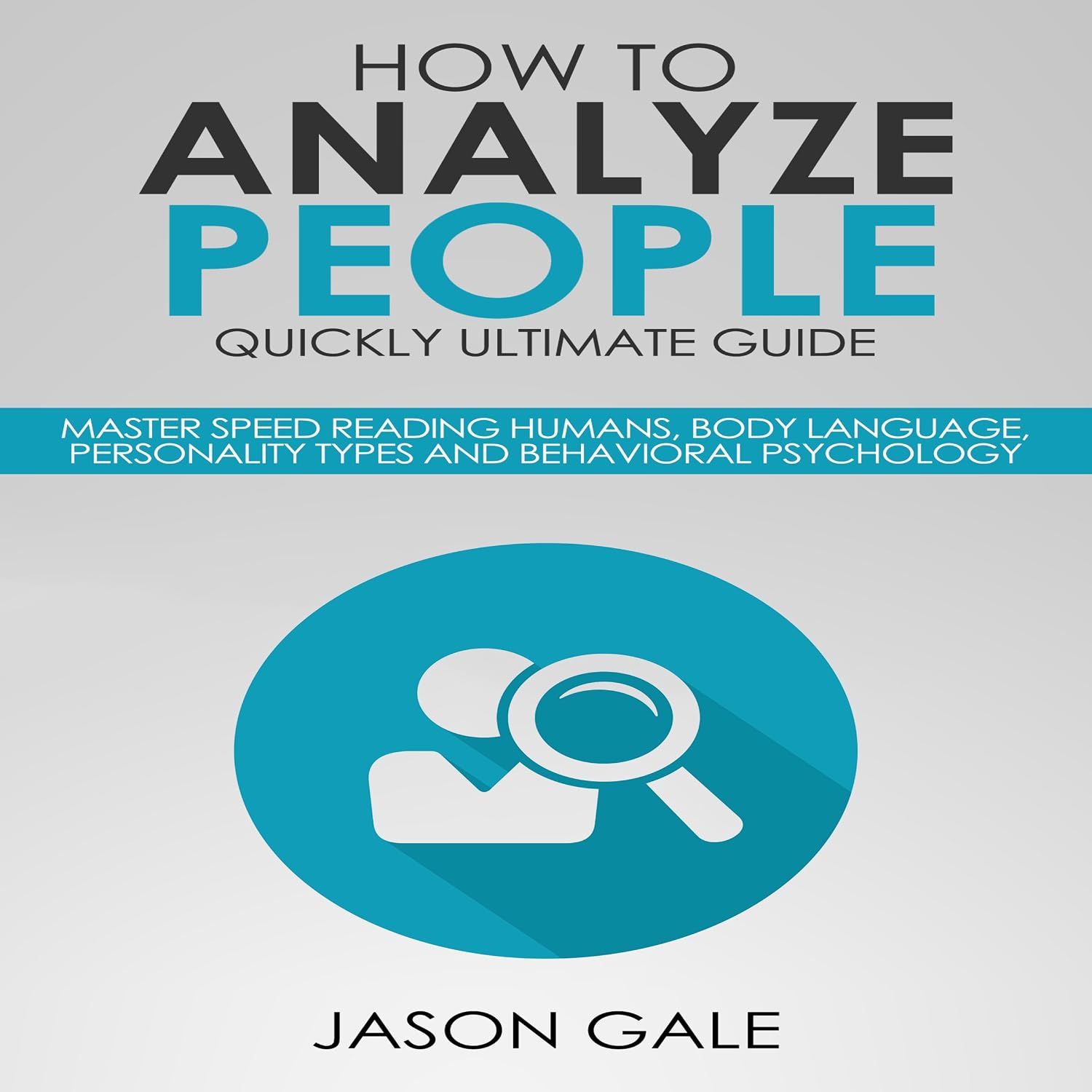 How to Analyze People Quickly Ultimate Guide: Master Speed Reading Humans, Body Language, Personality Types and Behavioral Psychology baixar livro de graça