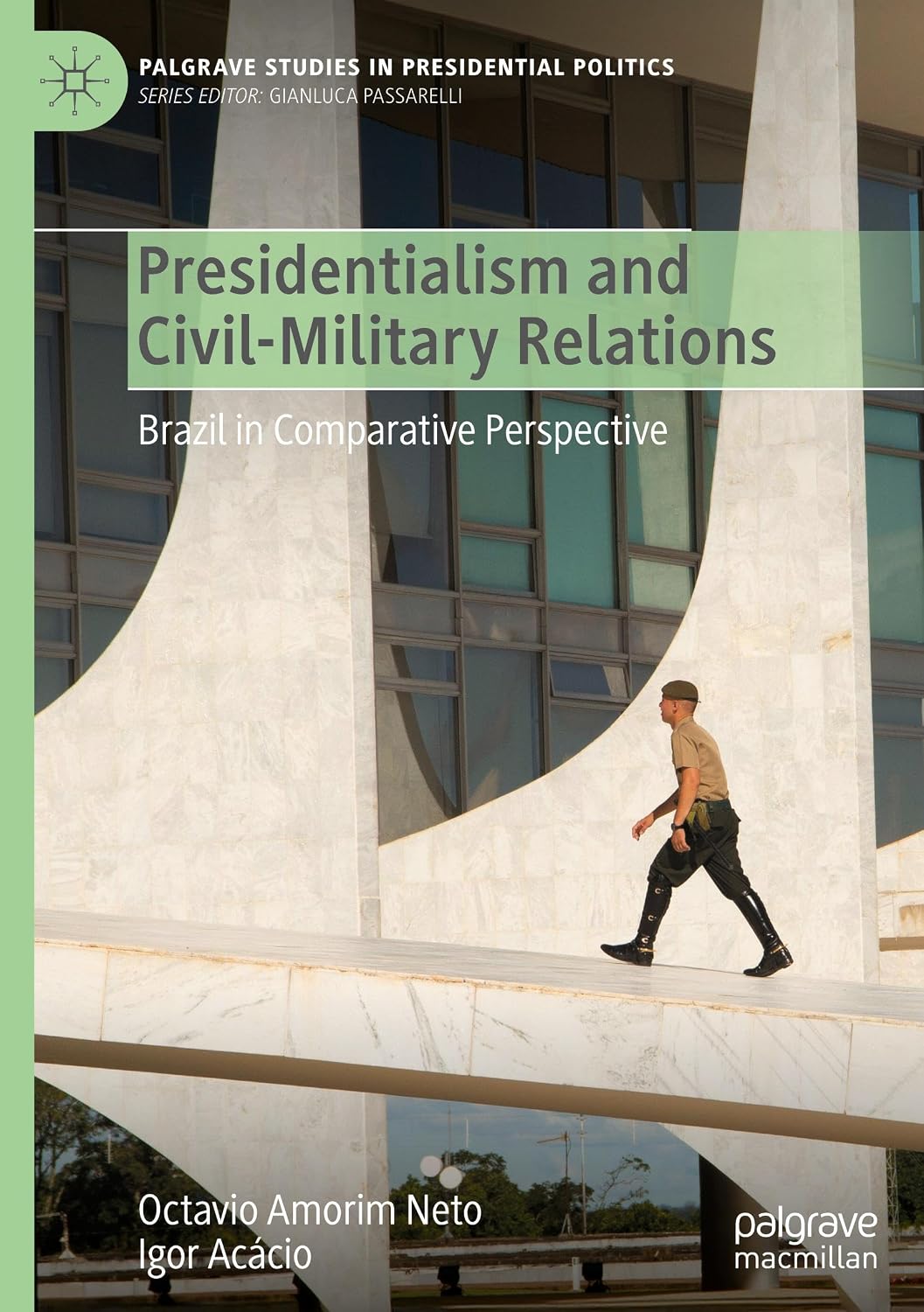 Presidentialism and Civil-Military Relations: Brazil in Comparative Perspective