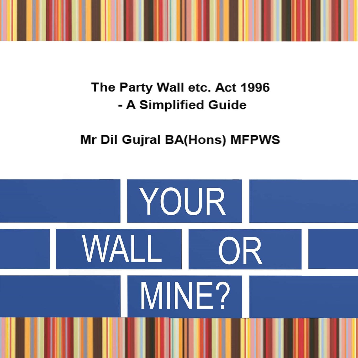 ler totalmente Your Wall or Mine?: The Party Wall etc. Act 1996 - A Simplified Guide