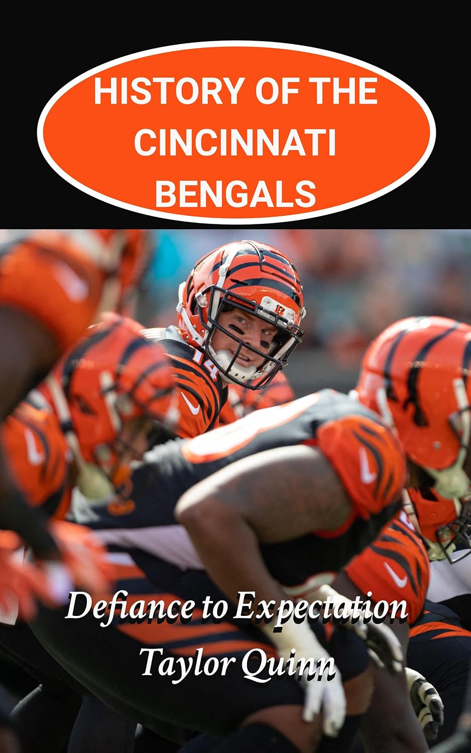 History of the Cincinnati Bengals National Football League (NFL) Team: Defiance to Expectation Captures the History from Inception to the Present Day (The... History of the NFL) (English Edition) baixar o livro de graça