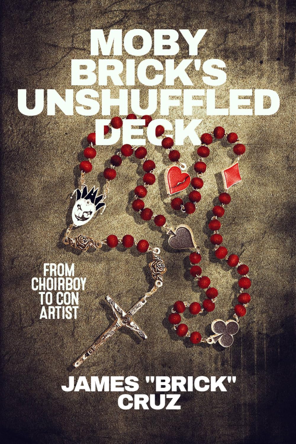 Moby Brick's Unshuffled Deck: From choirboy to con artist