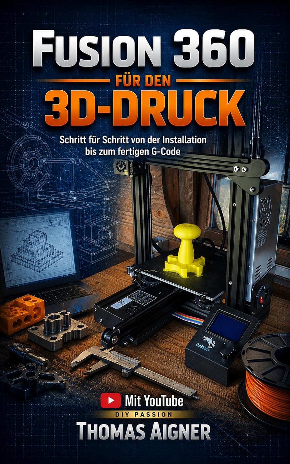 ler totalmente Fusion 360 für den 3D- Druck: Schritt für Schritt von der Installation bis zum fertigen G- Code (German Edition)