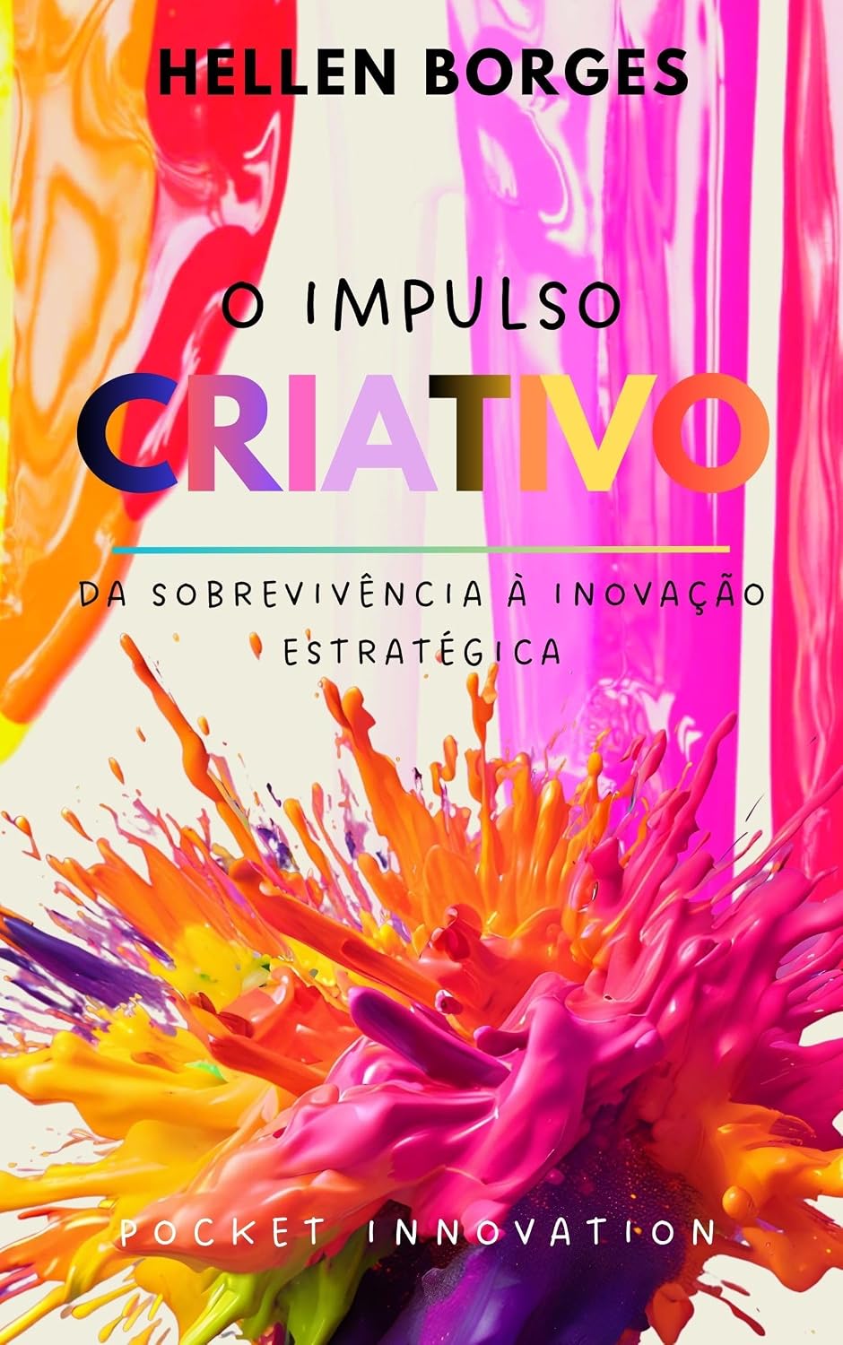 O Impulso Criativo: Da Sobrevivência à Inovação Estratégica (Inovação e Tecnologia Livro 1) baixar o livro de graça