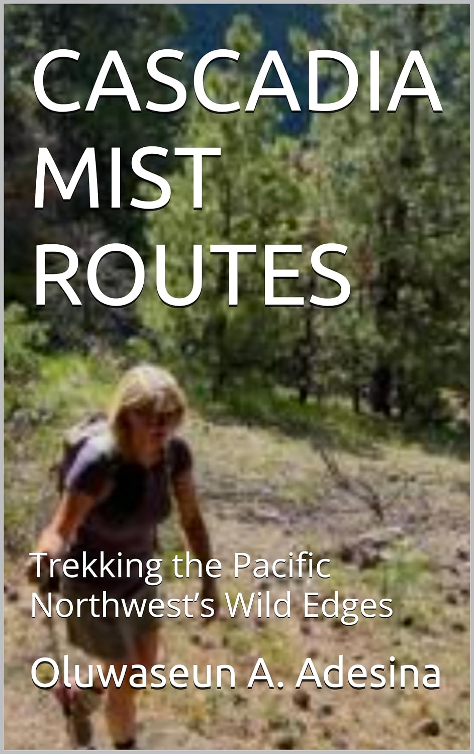 CASCADIA MIST ROUTES: Trekking the Pacific Northwest’s Wild Edges (English Edition) baixar o livro de graça