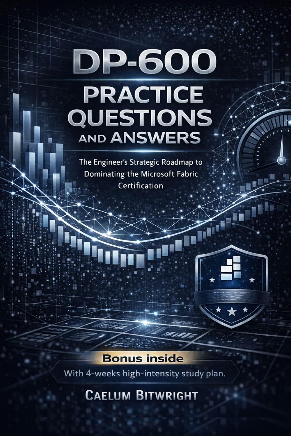 ler totalmente DP-600 Practice Questions and Answers: The Engineer’s Strategic Roadmap to Dominating the Microsoft Fabric Certification (The Caelum Protocol) (English Edition)