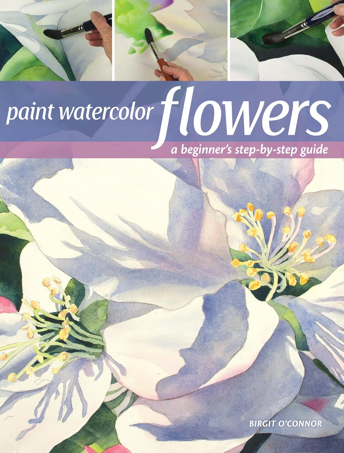 Paint Watercolor Flowers: A Beginner's Step-By-Step Guide