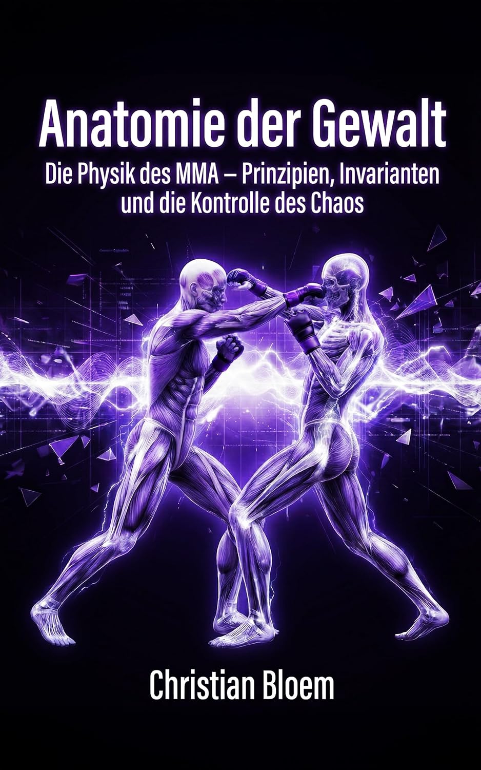 Anatomie der Gewalt: Die Physik des MMA - Prinzipien, Invarianten und die Kontrolle des Chaos (German Edition) baixar o livro de graça
