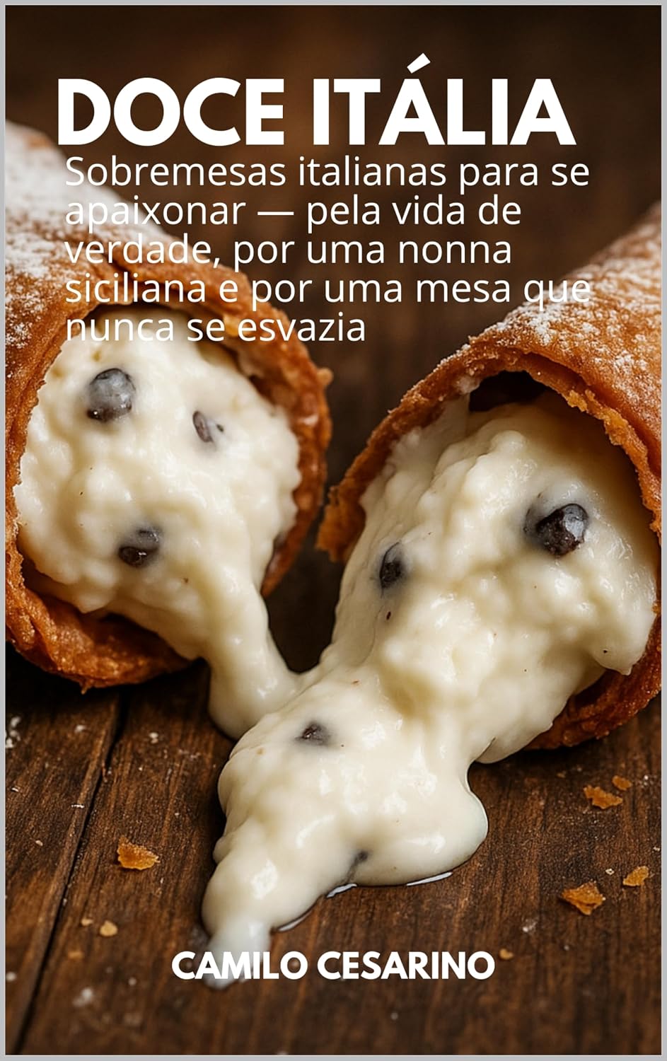 Doce Itália: Sobremesas italianas para se apaixonar — pela vida de verdade, por uma nonna siciliana e por uma mesa que nunca se esvazia baixar livro de graça