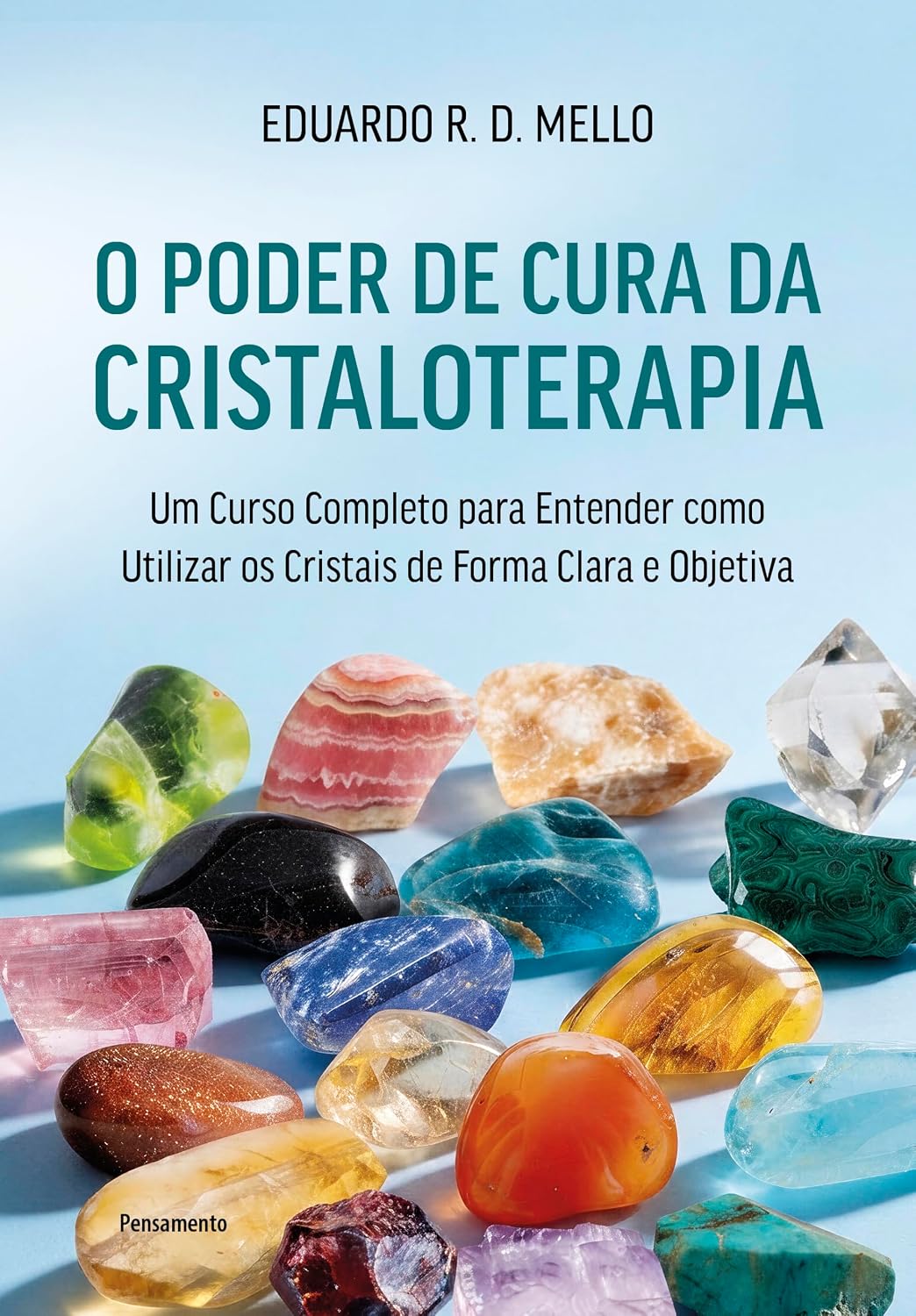 ler totalmente O poder de cura da cristaloterapia: Um curso completo para entender como utilizar os cristais de forma clara e objetiva