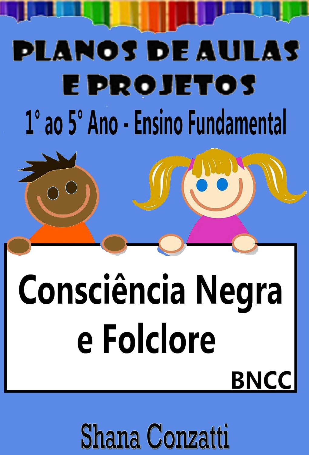 ler totalmente Consciência Negra e Folclore brasileiro - Planos de Aulas BNCC (Projetos Pedagógicos - BNCC)