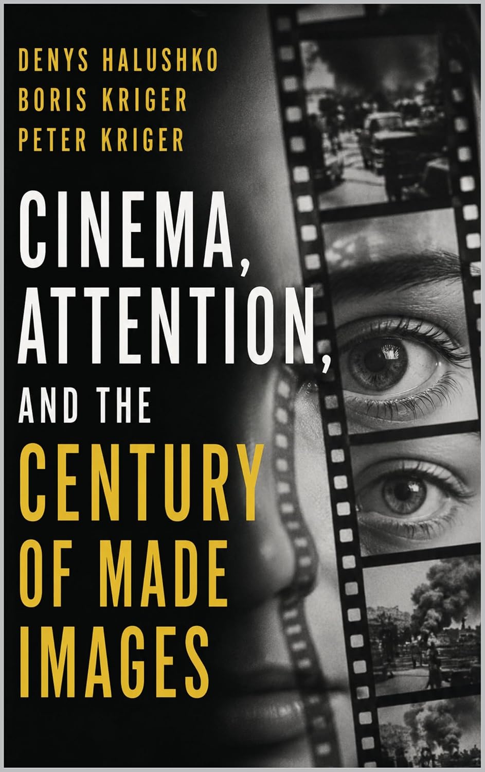 CINEMA, ATTENTION, AND THE CENTURY OF MADE IMAGES (English Edition) baixar livro de graça