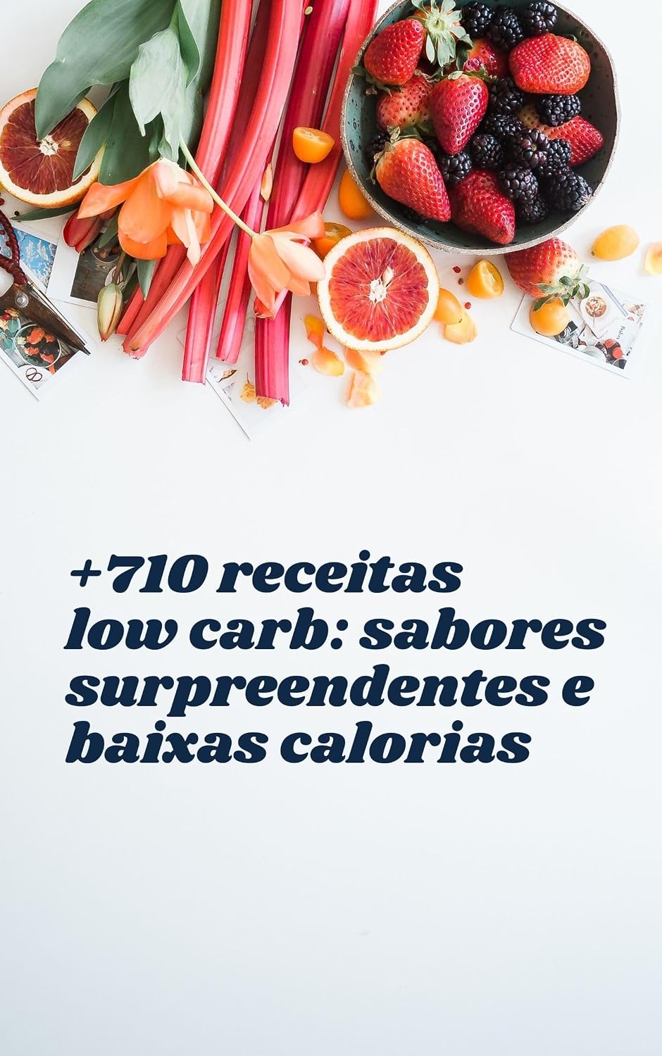 +710 RECEITAS LOW CARB: Sabores surpreendentes e baixas calorias baixar o livro de graça