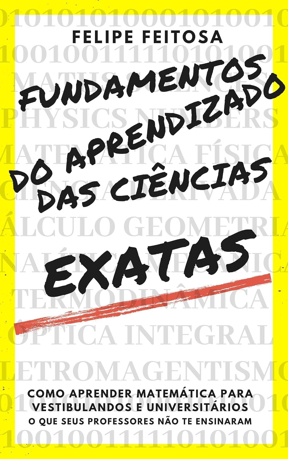 Fundamentos do aprendizado das Ciências Exatas: Para vestibulandos de Enem e Fuvest e alunos de Ensino médio e superior baixar livro de graça