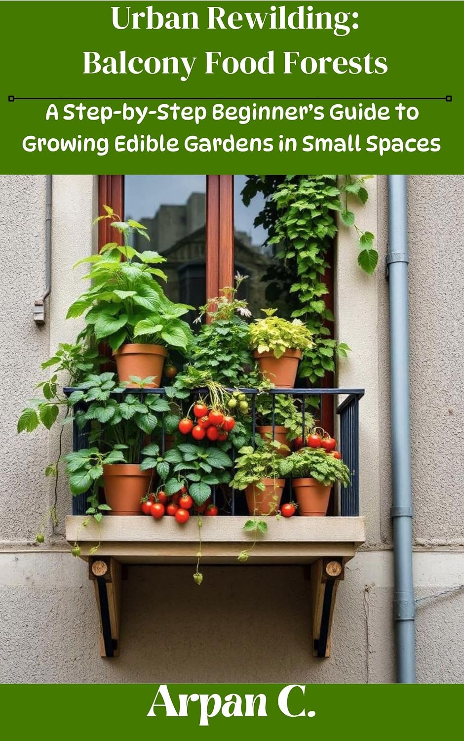 ler totalmente Urban Rewilding: Balcony Food Forests: A Step-by-Step Beginner’s Guide to Growing Edible Gardens in Small Space (English Edition)