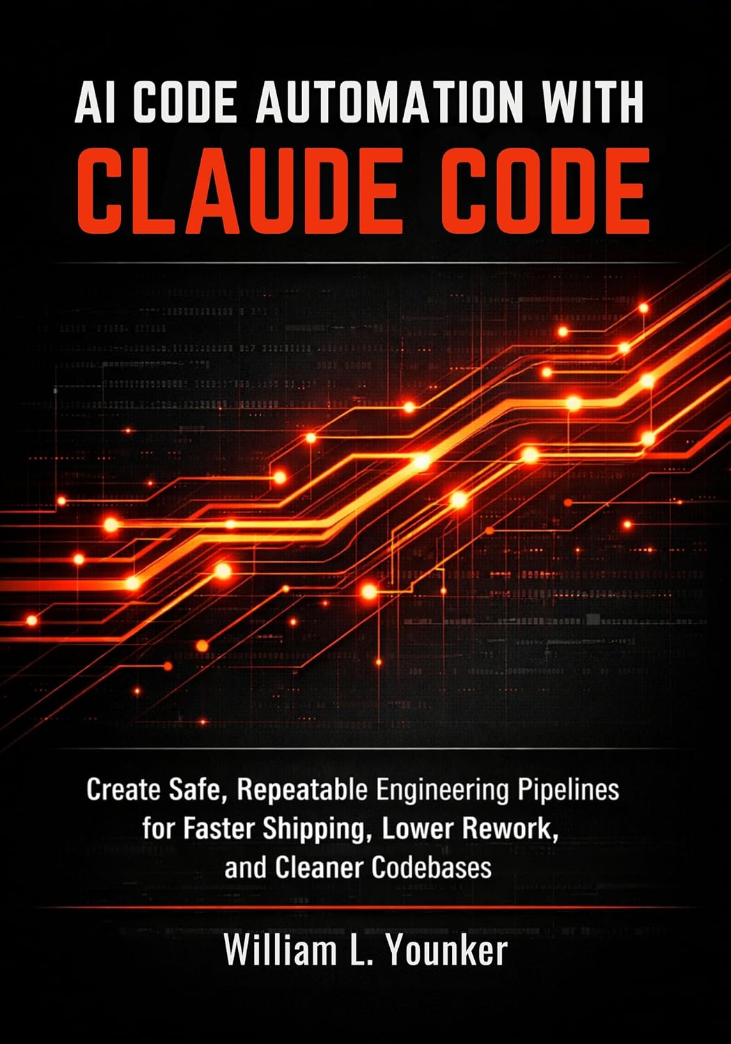 ler totalmente AI Code Automation with Claude Code: Create Safe, Repeatable Engineering Pipelines for Faster Shipping, Lower Rework, and Cleaner Codebases (English Edition)