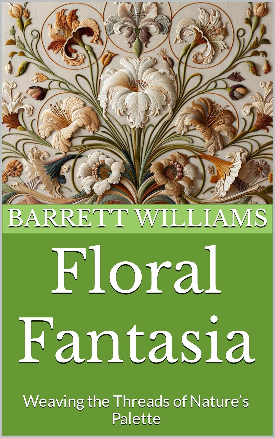ler totalmente Floral Fantasia: Weaving the Threads of Nature’s Palette (Threaded Whispers: A Journey in Embroidery Mastery Book 10) (English Edition)