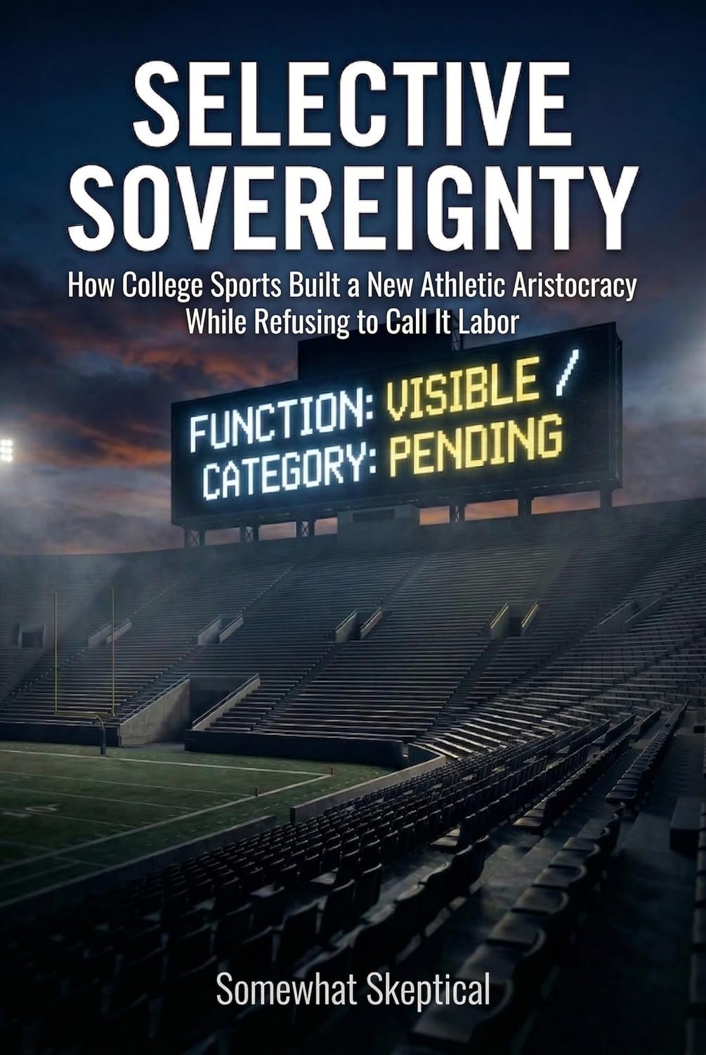 ler totalmente Selective Sovereignty: How College Sports Built a New Athletic Aristocracy While Refusing to Call It Labor (English Edition)