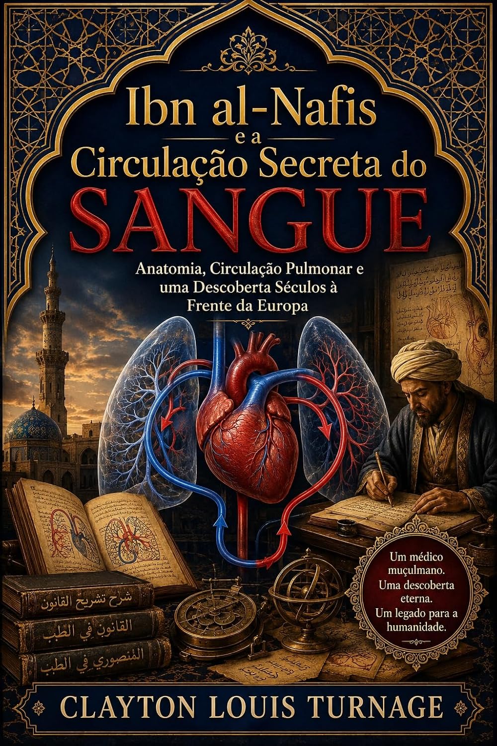 ler totalmente Ibn al-Nafis e a circulação secreta do sangue (Antes do Renascimento: Pérsia, Islã e as origens ocultas do gênio ocidental Livro 21)