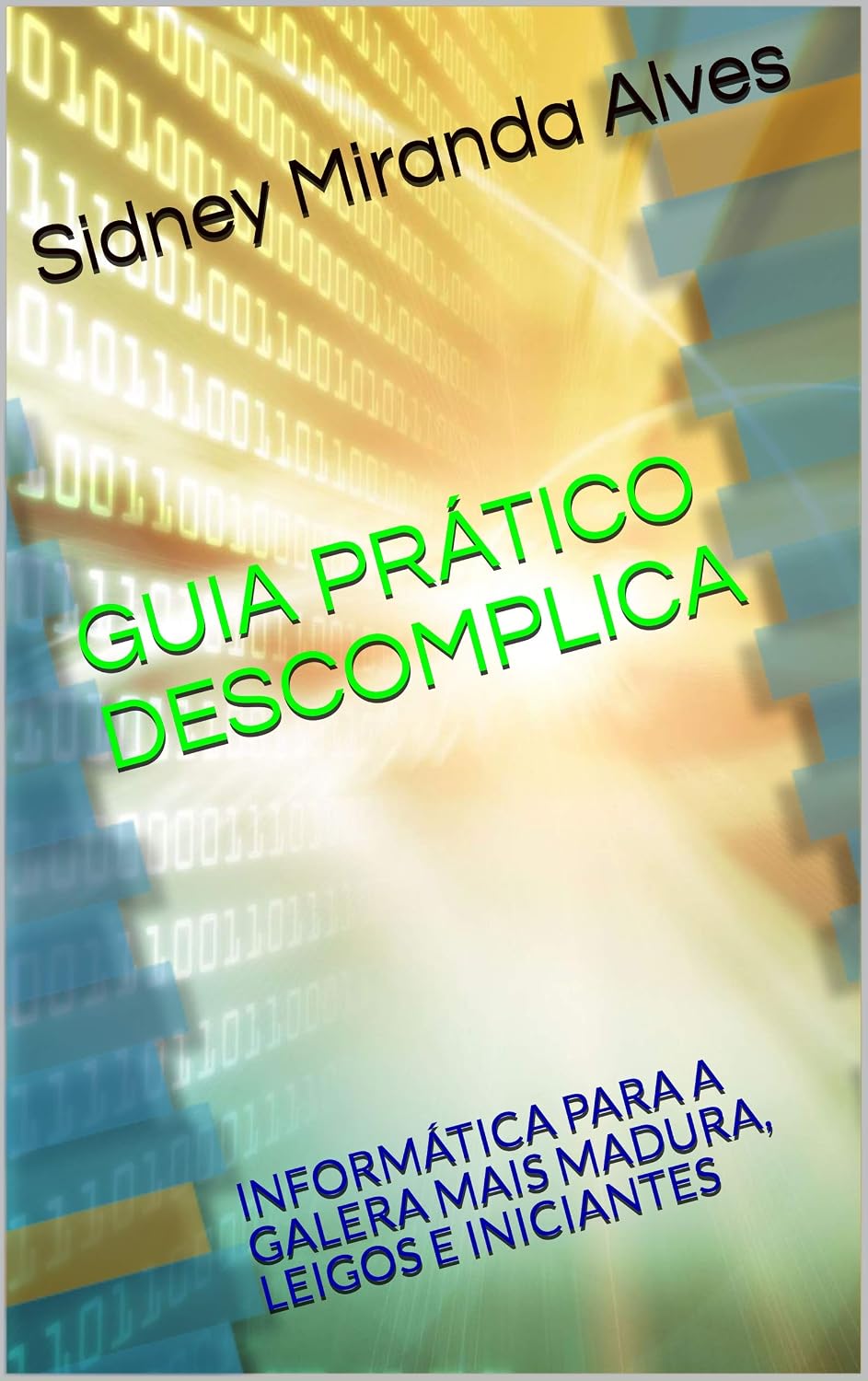 ler totalmente GUIA PRÁTICO DESCOMPLICA: INFORMÁTICA PARA A GALERA MAIS MADURA, LEIGOS E INICIANTES