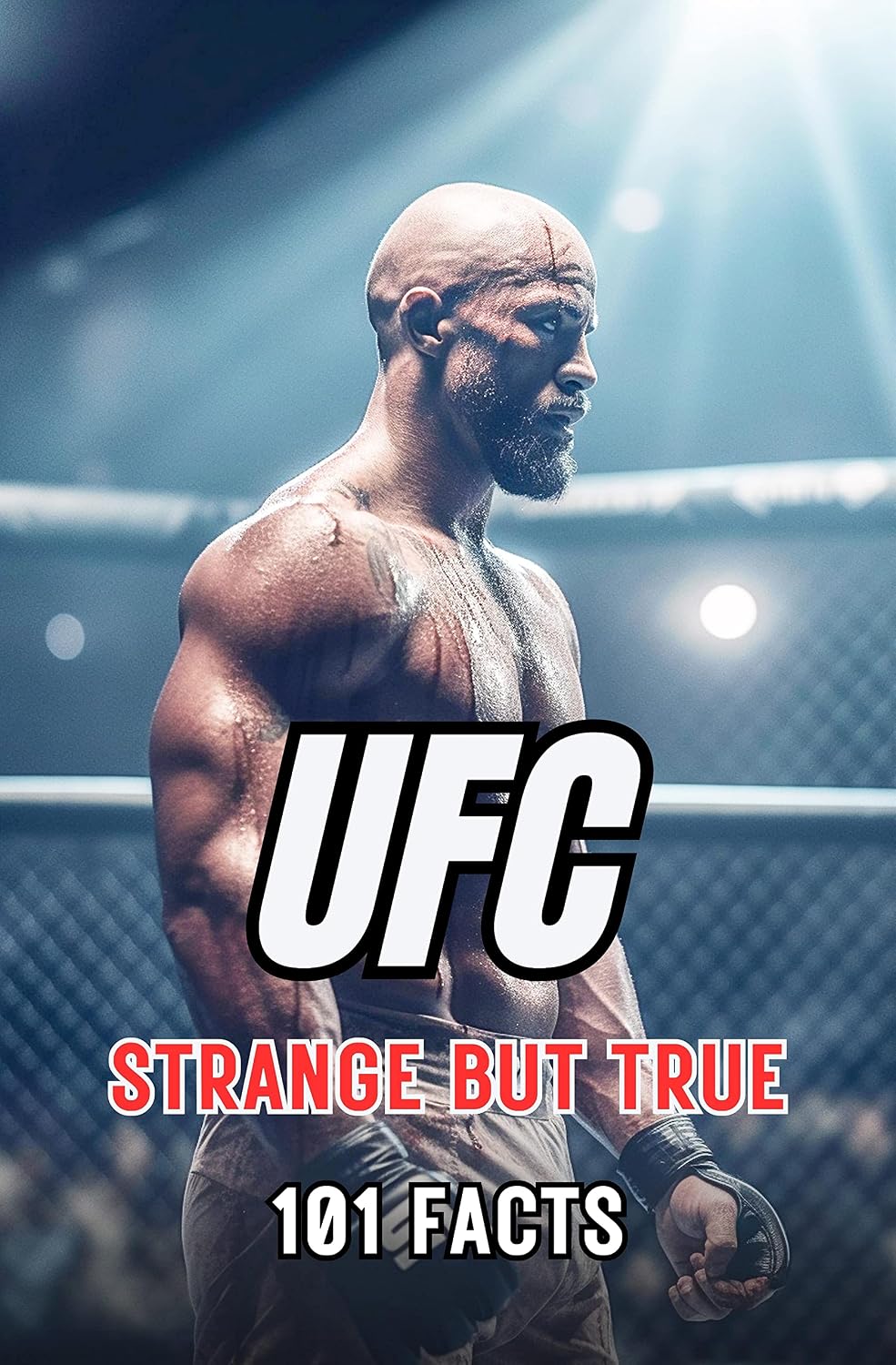 101 STRANGE BUT TRUE : UFC FACTS (English Edition)