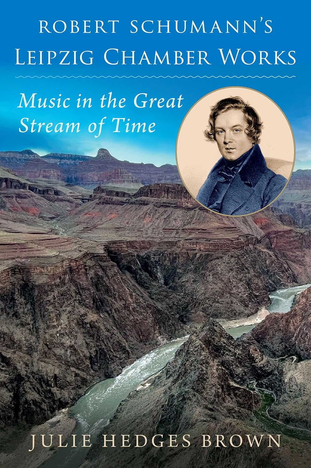ler totalmente Robert Schumann's Leipzig Chamber Works: Music in the Great Stream of Time (English Edition)