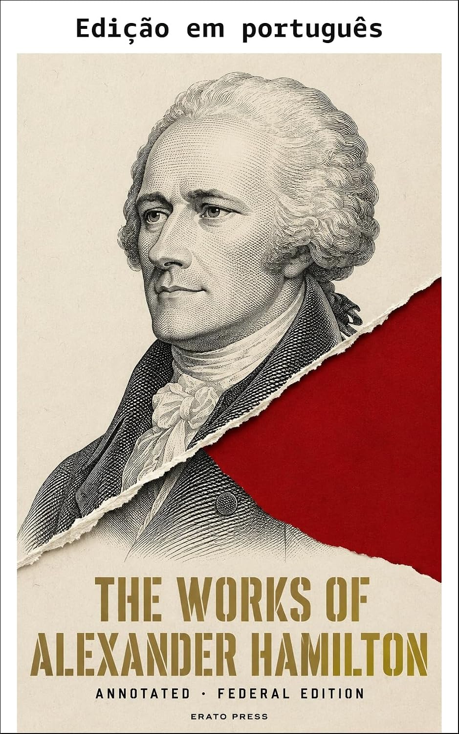 As obras de Alexander Hamilton (anotadas) (Clássicos da história · Erato Press) baixar o livro de graça