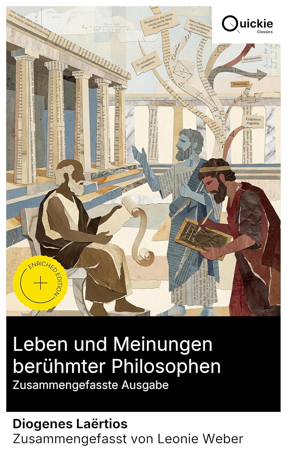 Leben und Meinungen berühmter Philosophen (Zusammengefasste Ausgabe): Bereicherte Ausgabe. Ethik und Philosophiegeschichte der Antike: von Sokrates und ... Akademie und Lykeion (German Edition)