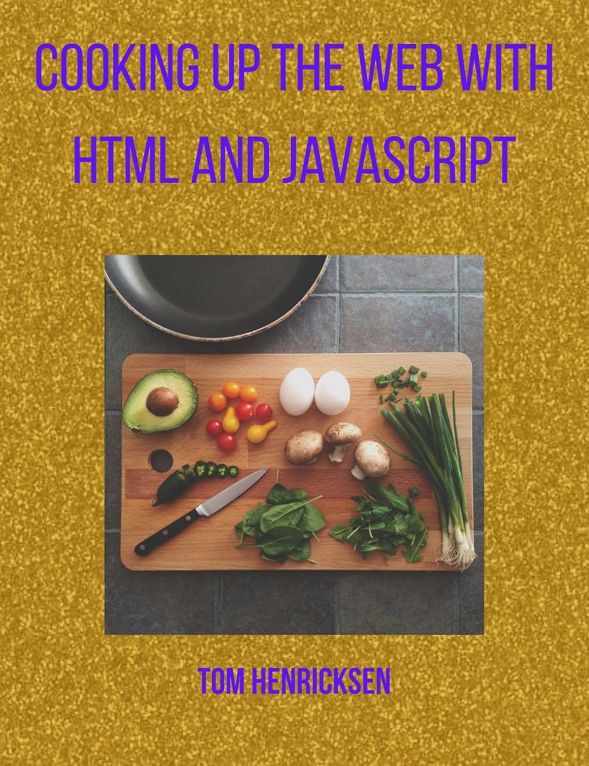 ler totalmente Cooking up the web with HTML and JavaScript (English Edition)