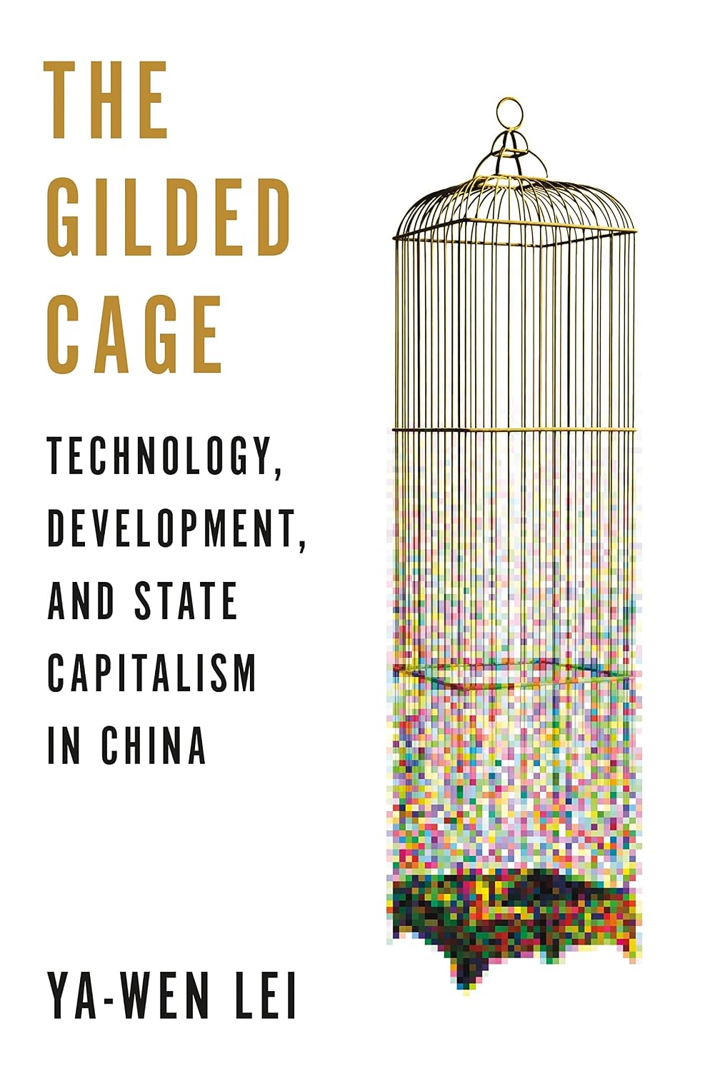 The Gilded Cage: Technology, Development, and State Capitalism in China (English Edition) baixar o livro de graça