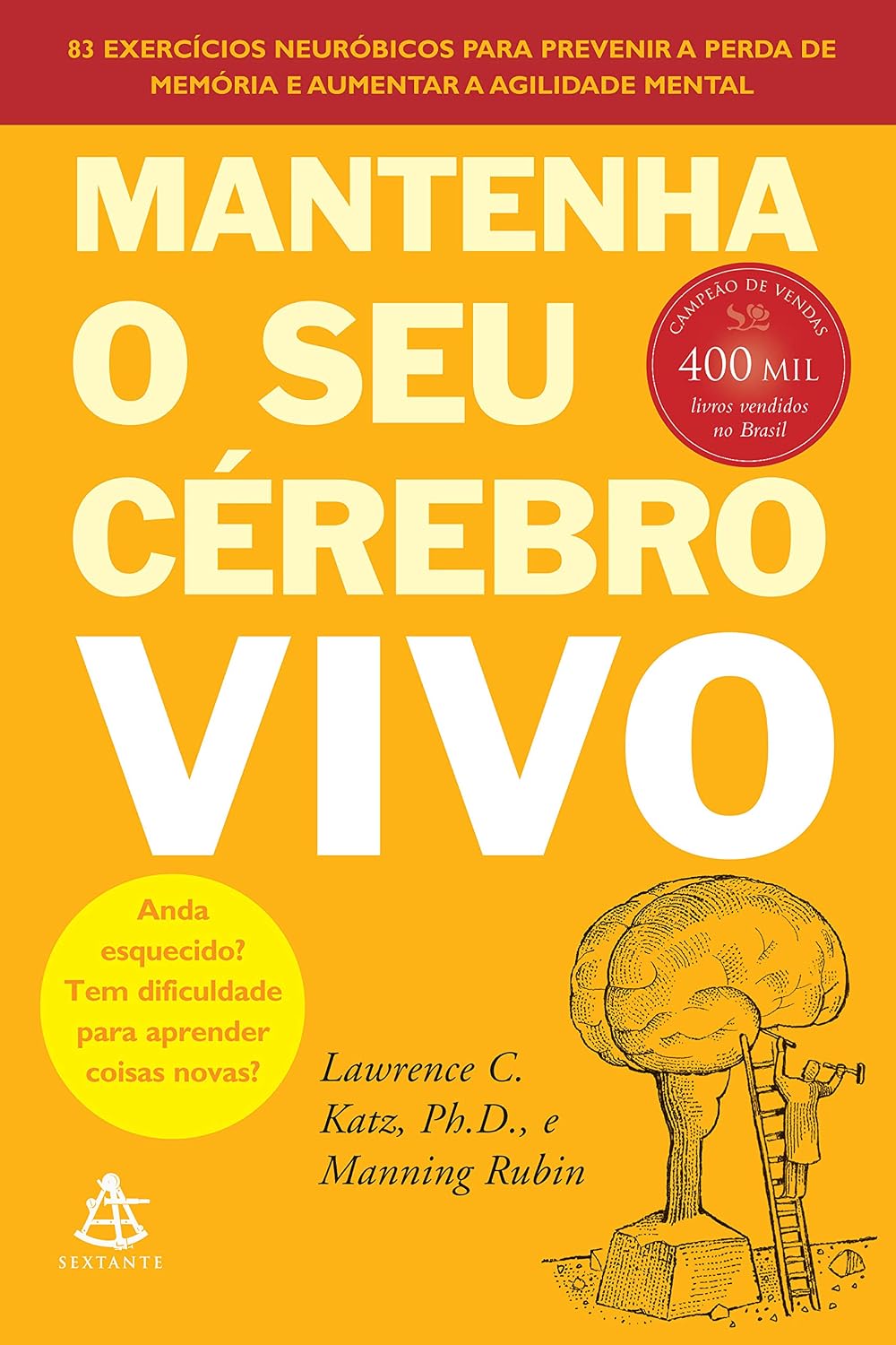 Mantenha o seu cérebro vivo: 83 exercícios neurobióticos para prevenir a perda de memória e aumentar a agilidade mental