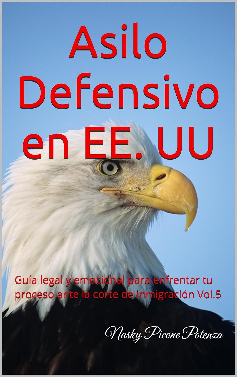 ler totalmente Asilo Defensivo en EE. UU: Guía legal y emocional para enfrentar tu proceso ante la corte de inmigración Vol.5 (Spanish Edition)