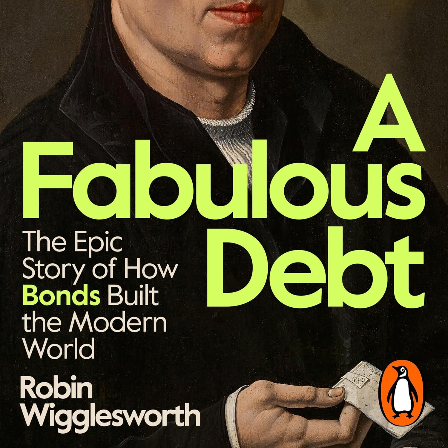 A Fabulous Debt: The Epic Story of How Bonds Built the Modern World