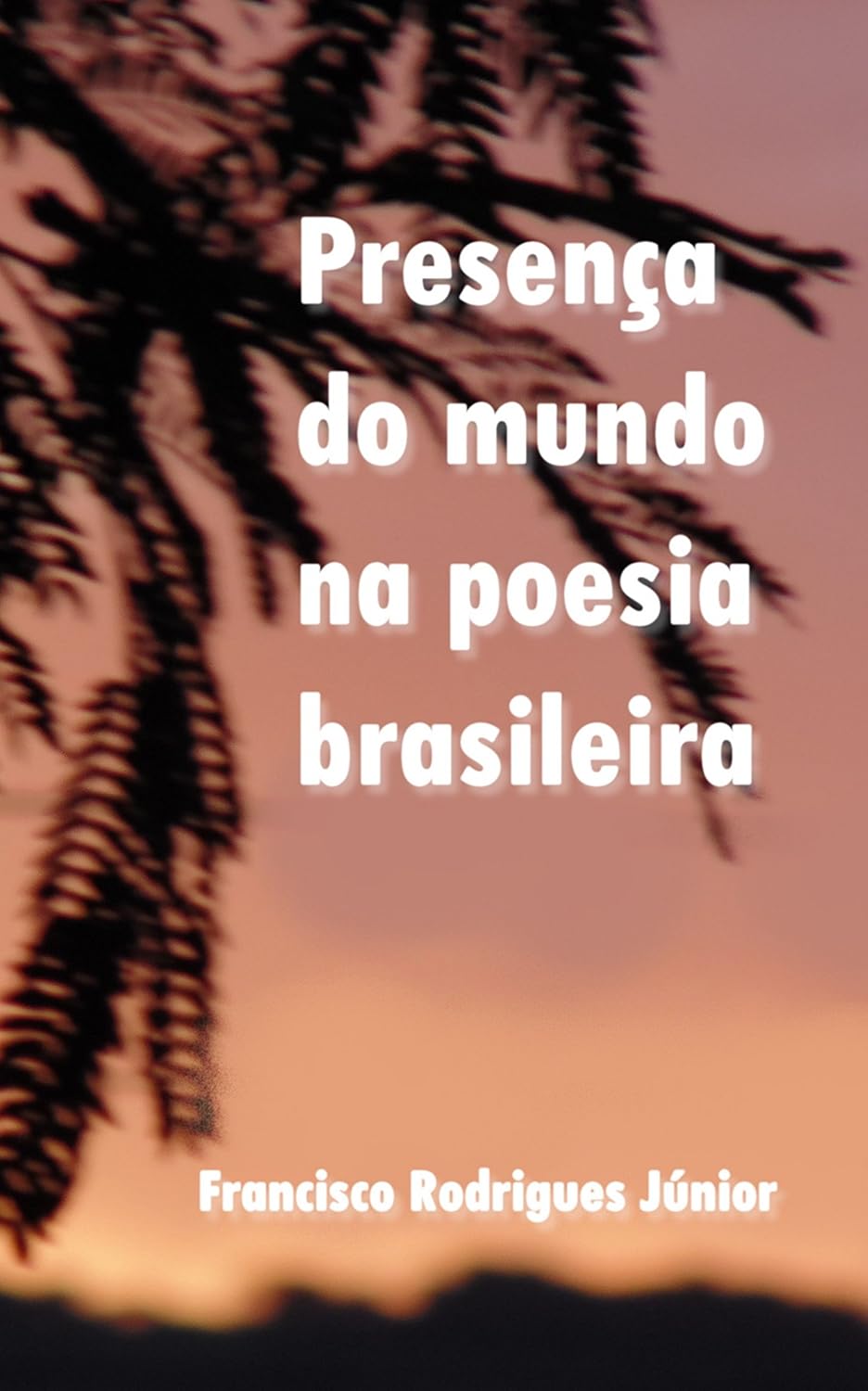 ler totalmente PRESENÇA DO MUNDO NA POESIA BRASILEIRA: POESIA BRASILEIRA