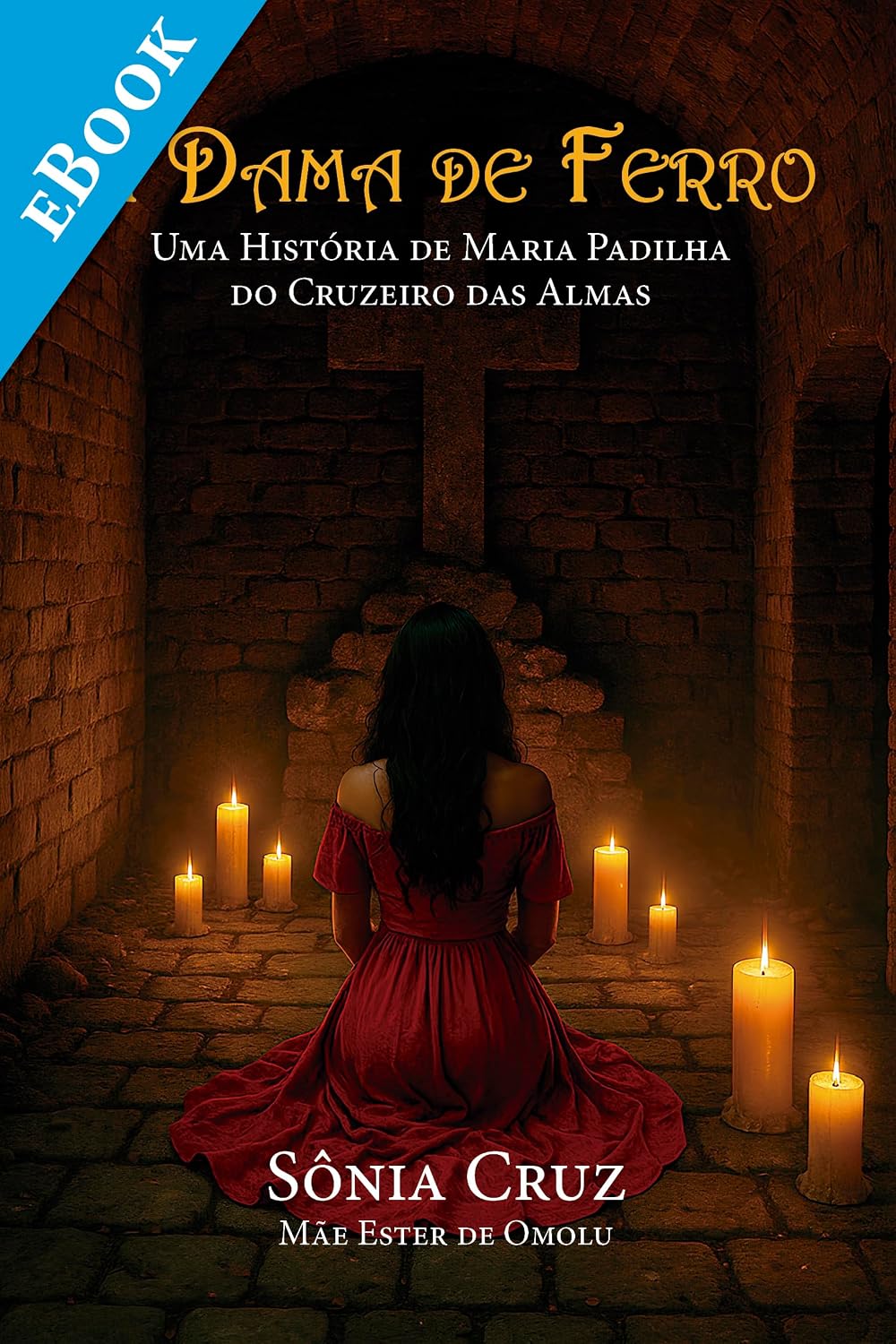 A Dama de Ferro: Uma História de Maria Padilha do Cruzeiro das Almas | Uma jornada entre vidas e mistérios: descubra a força espiritual e o destino oculto de Maria Padilha baixar o livro de graça