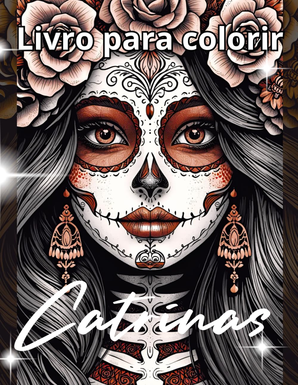Catrinas - Livro de colorir: Livro de colorir detalhado para adultos e adolescentes com caveiras mexicanas e flores (Portuguese Edition) baixar o livro de graça