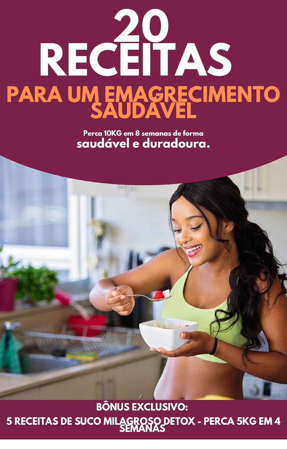 20 receitas para emagrecimento saudável: Além das 20 receitas de emagrecimento, você receberá um bônus especial: 5 receitas exclusivas de Sucos Detox milagrosos. baixar o livro de graça