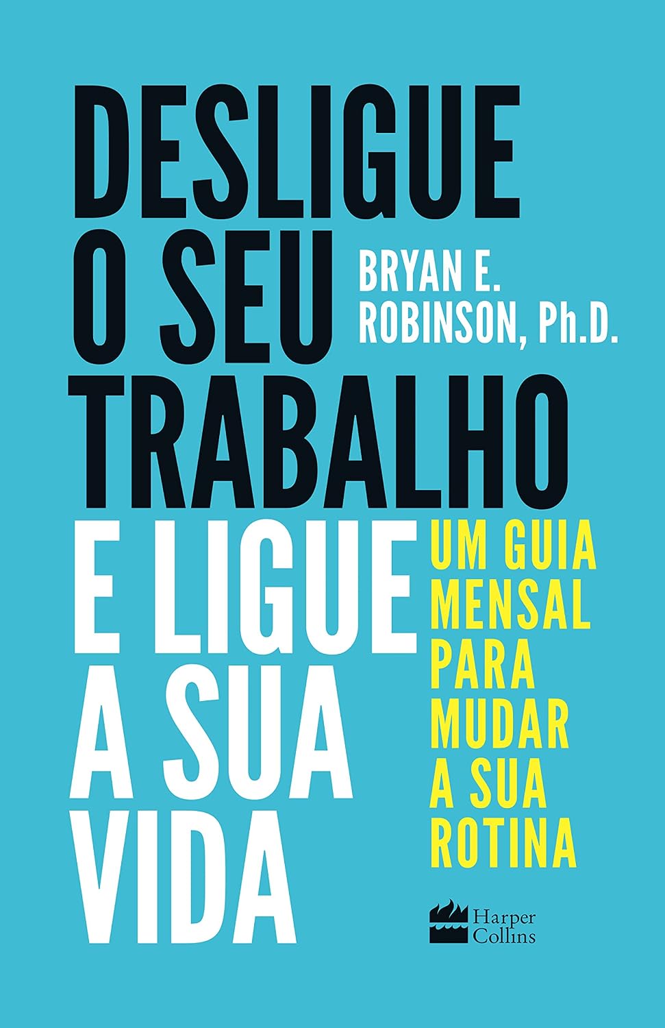 ler totalmente Desligue o seu trabalho e ligue a sua vida: Um guia mensal para mudar a sua rotina