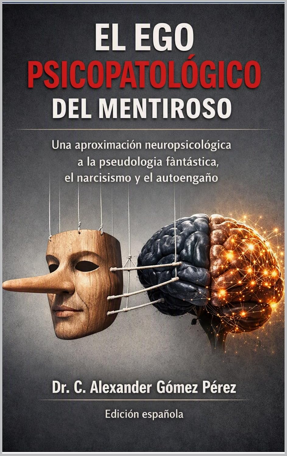capítulo por capítulo baixar EL EGO PSICOPATOLÓGICO DEL MENTIROSO: Una aproximación neuropsicológica a la pseudología fantástica, el narcisismo y el autoengaño (Una mirada desde la Psiquiatria Forense nº 78) (Spanish Edition)