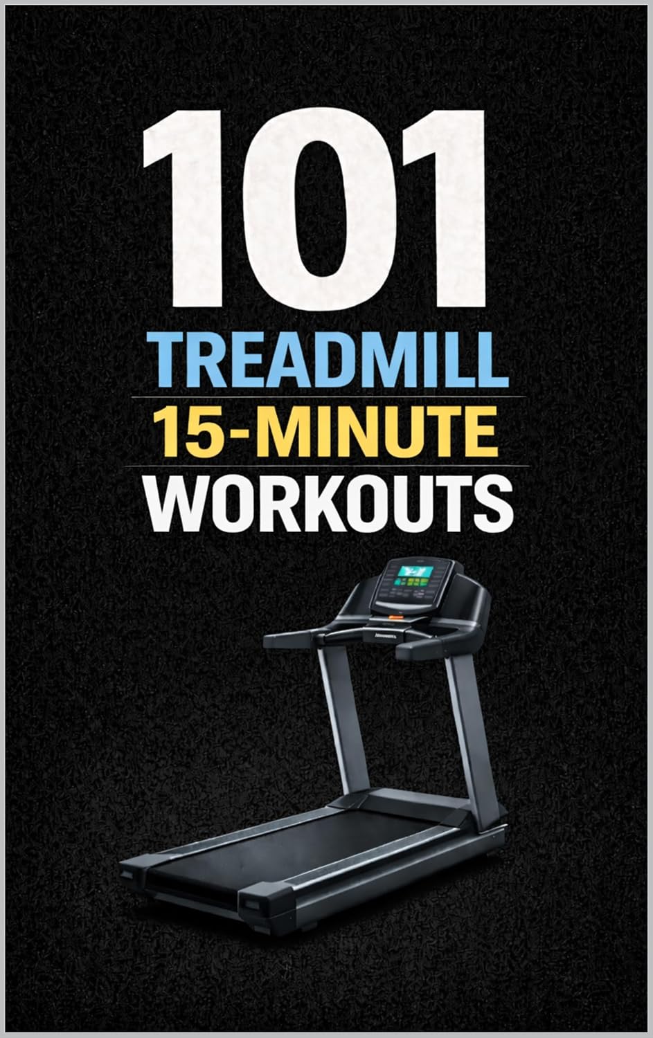 ler totalmente 101 Treadmill 15-Minute Workouts: Efficient Cardio Sessions to Improve Endurance, Speed, and Overall Fitness (101 15-Minute Workouts) (English Edition)