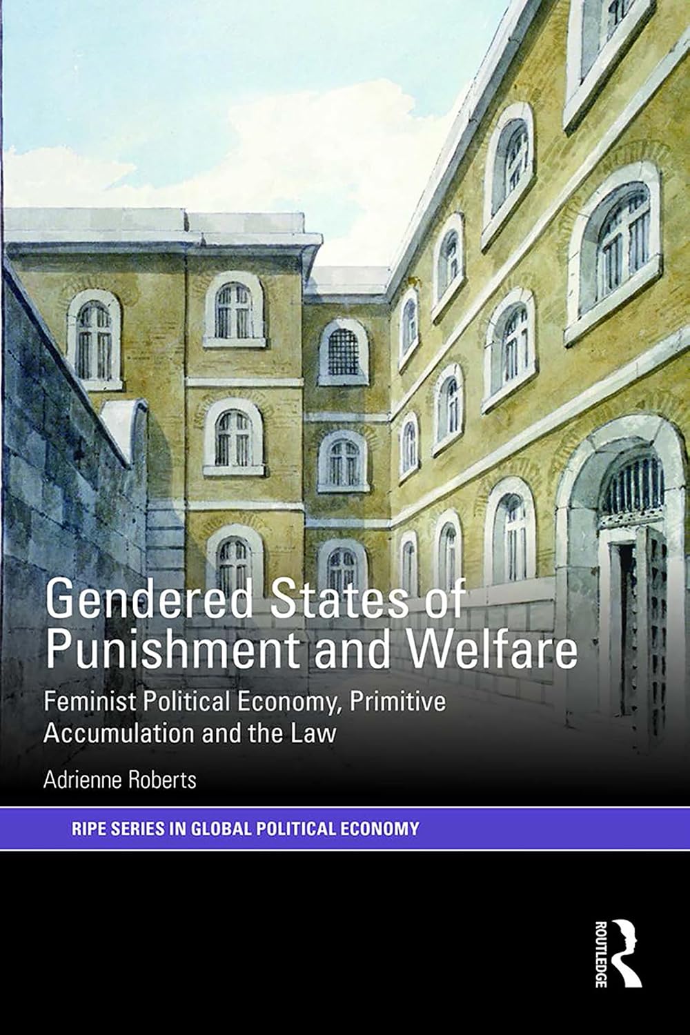 Gendered States of Punishment and Welfare: Feminist Political Economy, Primitive Accumulation and the Law (RIPE Series in Global Political Economy) (English Edition) baixar livro de graça