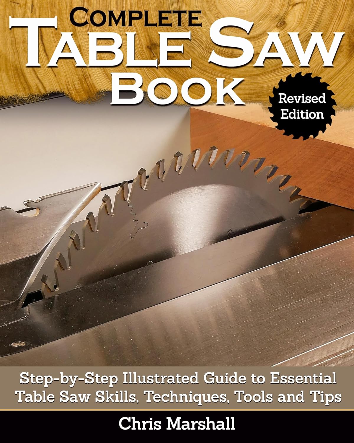 Complete Table Saw Book, Revised Edition: Step-by-Step Illustrated Guide to Essential Table Saw Skills, Techniques, Tools and Tips (English Edition) baixar o livro de graça